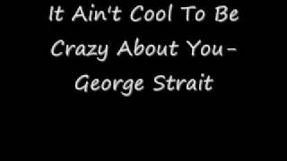It Ain't Cool To Be Crazy About You-George Strait chords