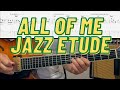 All Of Me jazz guitar solo guide with TAB - Applying licks into solo another great way of practice.