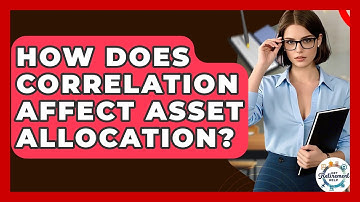 How Does Correlation Affect Asset Allocation? - Get Retirement Help