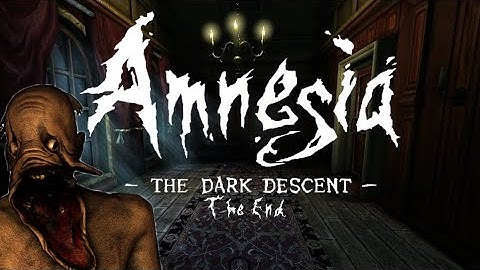 The Inner Sanctum ❘ Amnesia: The Dark Descent ❘ The End