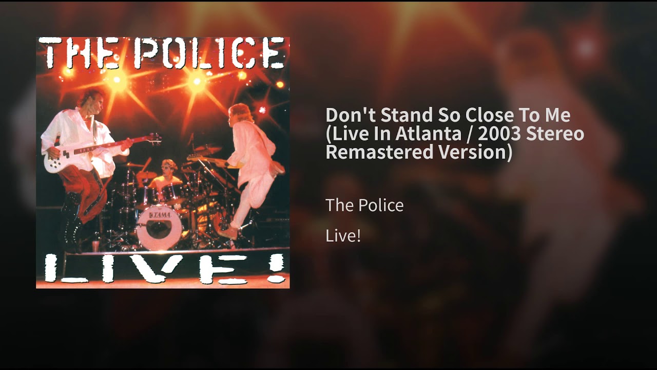 Don't Stand So Close To Me (Live In Atlanta, 1983 / Remastered 2003)