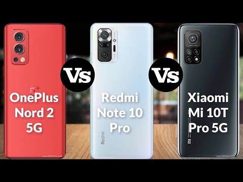 OnePlus Nord 2 5G vs Xiaomi Redmi Note 10 Pro vs Xiaomi Mi 10T Pro 5G