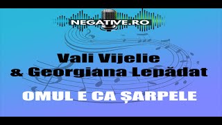 Video thumbnail of "Omul e ca sarpele Vali Vijelie&Georgiana Lepadat karaoke negativ ton La Major negativ demo"