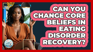 Can You Change Core Beliefs In Eating Disorder Recovery? - CBT Toolkit