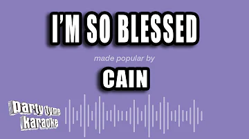 CAIN - I'm So Blessed (Karaoke Version)