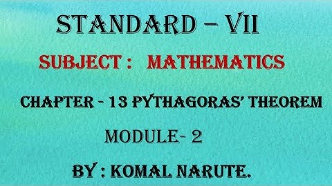 Standard: VII , Subject: Maths , Topic:Chapt 13; Pythagoras Theorem - Module 2