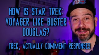 How Is Star Trek: Voyager Like Buster Douglas? | Trek, Actually Comment Responses