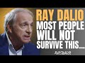 RAY DALIO EVERYONE IS GOING TO BE WIPED OUT HOW TO SURVIVE WHAT S COMING NEXT RAY DALIO EVERYONE IS GOING TO BE WIPED OUT HOW TO SURVIVE WHAT S COMING NEXT