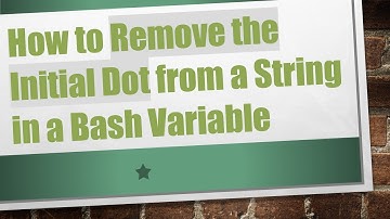 How to Remove the Initial Dot from a String in a Bash Variable