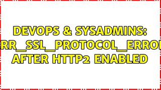 DevOps & SysAdmins: ERR_SSL_PROTOCOL_ERROR after http2 enabled Net Worth