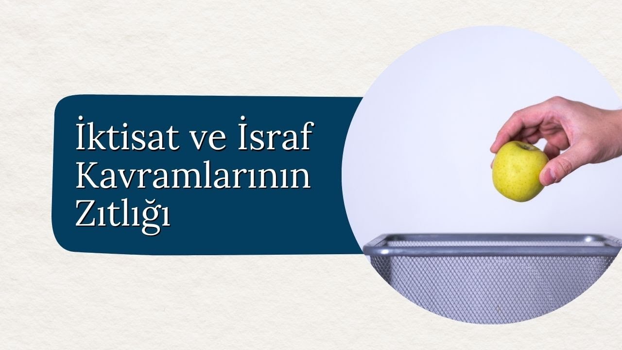 İktisat ve İsraf Kavramlarının Zıtlığı - YouTube