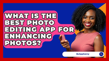 What Is The Best Photo Editing App For Enhancing Photos? - Be App Savvy