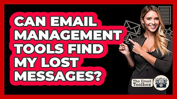 Can Email Management Tools Find My Lost Messages? - TheEmailToolbox.com