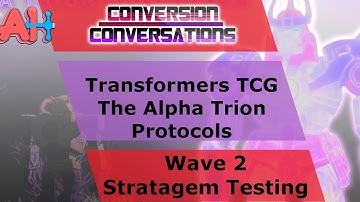 Conversion Conversations: Transformers TCG ATP Wave 2  Testing