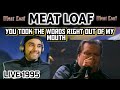 Meat Loaf | You Took The Words Right Out of My Mouth (LIVE 1995) | First Time Reaction