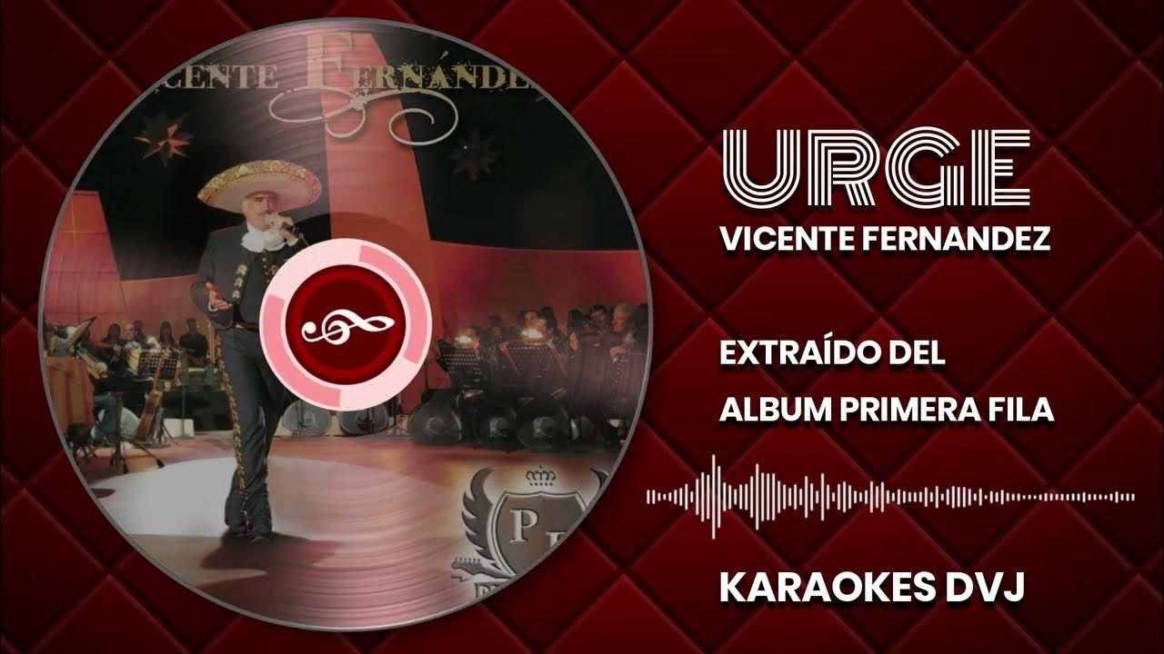 KARAOKE URGE VICENTE FERNANDEZ YouTube