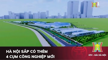 Hà Nội sắp có 4 cụm công nghiệp mới hơn 1.300 tỷ đồng | Tin tức mới nhất hôm nay