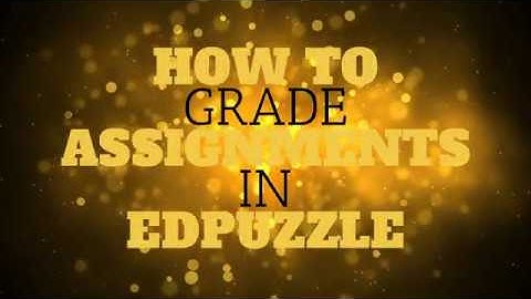 How to Grade Assignments in EdPuzzle