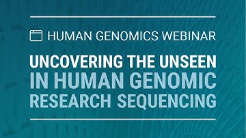 Revealing the unseen in human genome sequencing