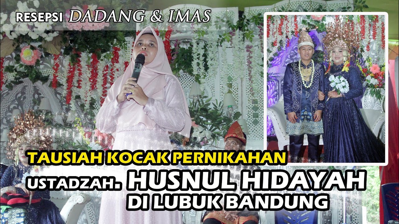 ceramah kocak seputar pernikahan. ustazah Husnul hidayah di lubuk Bandung (Resepsi Dadang & Asiah)