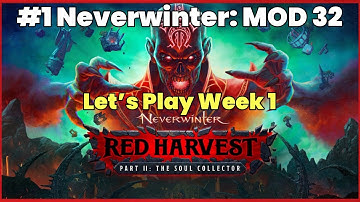 #1 Neverwinter: MOD 32 – New Campaign – Red Harvest II: The Soul Collector | Let’s Play Week 1