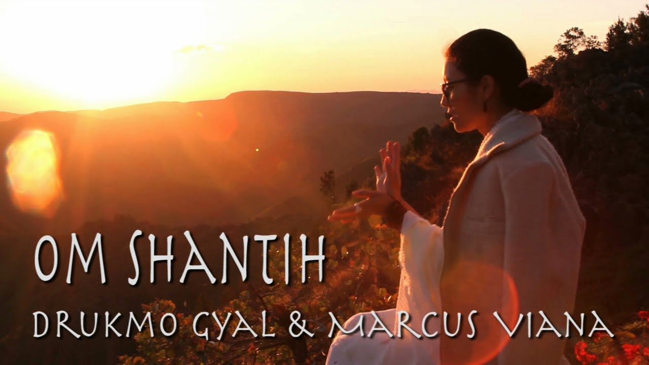 Mantra Om Shanti - Drukmo Gyal e Marcus Viana - Mantra Om Shanti - Drukmo Gyal e Marcus Viana -