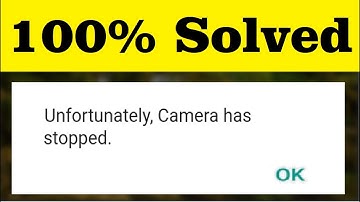 How To Fix Unfortunately Camera Has Stopped Error In Android Mobile - 100% Solved