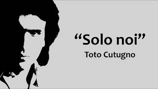 Toto Cutugno - Solo noi