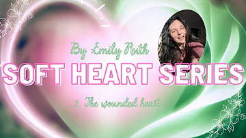 Soft Heart Series: 2 -The Wounded Heart