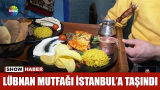 Lübnan mutfağı İstanbul'a taşındı