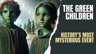 The Green Children of Woolpit | Who Are These Children? | History's Most Mysterious Event