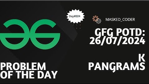 #224 | K-Pangrams | gfg potd | 26-07-2024 | GFG Problem of The Day