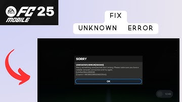 How to Fix “Unknown error” in FC Mobile 25