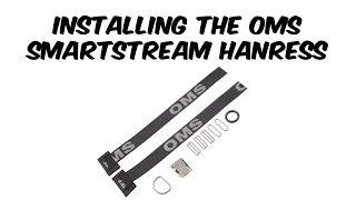 OMS Smart Stream Harness Full System Install / OMS Quick Adjust Assembly Install