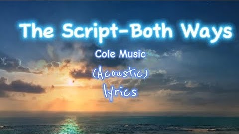 The Script - Both Ways (Acoustic lyrics)