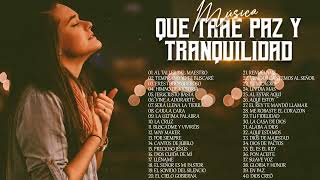 MÚSICA DE ADORACION PARA ORAR EN INTIMIDAD CON DIOS - MÚSICA CRISTIANA MEJORES EXITOS PARA ORAR