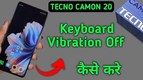 Tecno Camon 20 keyboard vibration kaise off kare, how to stop keyboard vibration in tecno, enable ke
