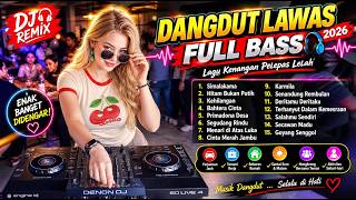 DJ REMIX DANGDUT LAWAS FULL BASS 🔥 SIMALAKAMA, KEHILANGAN, KARMILA | JEDAG JEDUG 2026