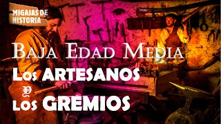 BAJA EDAD MEDIA - Los ARTESANOS y los GREMIOS BAJA EDAD MEDIA - Los ARTESANOS y los GREMIOS