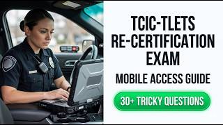 2026 TCIC TLETS Mobile Access Re Certification Exam Study Guide And Essential Review Tips