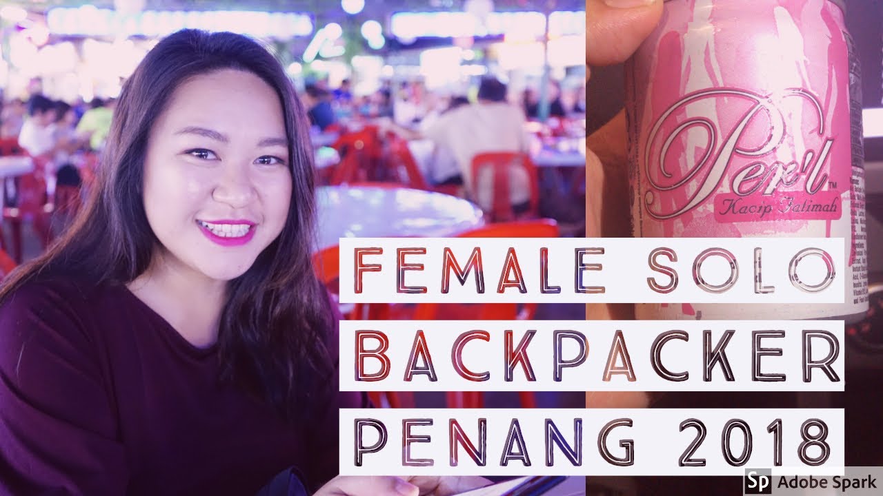 Female Solo Backpacker Penang | MALAYSIA STREET FOOD - YouTube