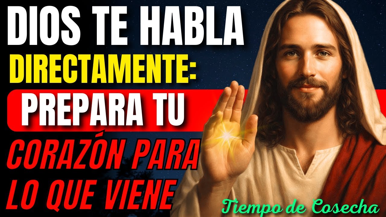 Dios Te Habla Directamente: Prepara Tu Corazón Para Lo Que Viene | MENSAJE DE DIOS
