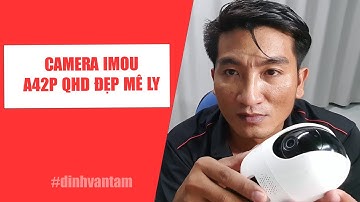 REVIEW Camera imou A42P 4MP QHD đẹp mê ly nhận dạng xoay theo người