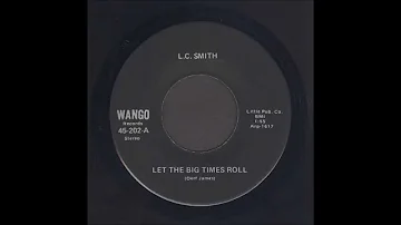 L.C. Smith - Let The Big Times Roll - Rockabilly 45