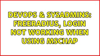 DevOps & SysAdmins: FreeRadius, login not working when using mschap