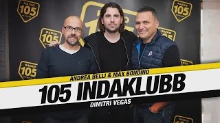 DIMITRI VEGAS  W/ ANDREA BELLI & MAX BONDINO ON 105 INDAKLUBB