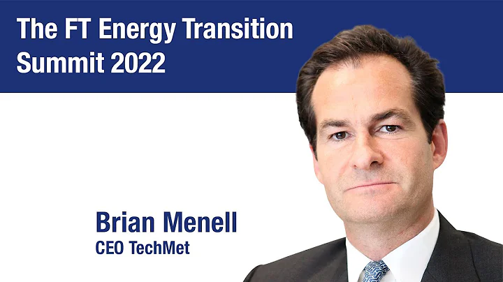 Brian Menell, CEO TechMet, at the FT Energy Transition Summit 2022