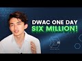 DWAC One Day Six Million!