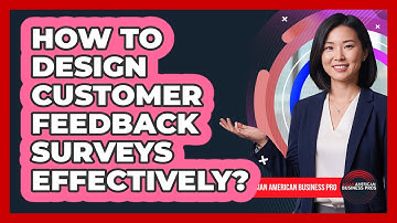 How To Design Customer Feedback Surveys Effectively?