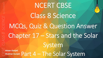 NCERT CBSE Class 8 Science - Chapter 17 Part 4: Stars and the Solar System - Quiz/Question Answer